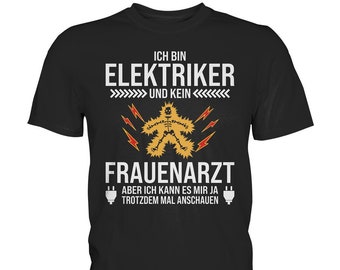 Ich bin Elektriker und kein Frauenarzt | Witziges Geschenk für Handwerker | Humorvolles Elektriker T-Shirt Geschenkidee - Premium Shirt