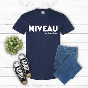 Niveau Ist Keine Creme | Funny Sayings T-Shirt | Funny Gift | Sarcastic Statement Shirt | Fun T-Shirt for Men Women