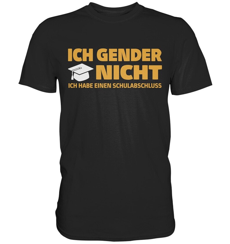 Ich Gender Nicht Ich Habe Einen Schulabschluss Lustiges Statement Spruch Shirt Damen Herren T-Shirt Premium Shirt zdjęcie 1