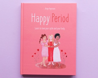 Happy Period - ENGLISH EDITION - A loving educational book for girls 9 - 15 years