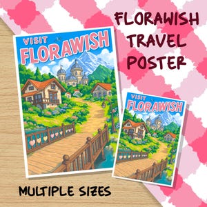 May include: Two travel posters with a whimsical illustration of a village with a bridge and mountains in the background. The text on the posters reads "Visit Florawish". The posters are available in multiple sizes.