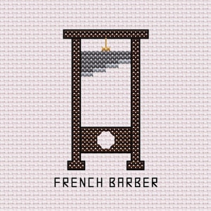 May include: Cross-stitch design of a guillotine in brown with a gray blade and a gold-colored detail. The text "FRENCH BARBER" is displayed in capital letters below the guillotine.