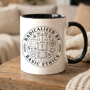 Meme Slogan Accent Coffee Mug Radicalized By Basic Ethics Social Commentary Tea Cup