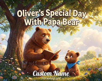 May include: A large brown bear reading a book to a small brown bear cub wearing a blue bandana in a field of flowers under a tree. The text reads Oliver's Special Day With Papa Bear and Custom Name Personalized in a whimsical font style.