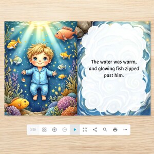 May include: A children's book illustration depicts a young child in blue pajamas surrounded by colorful fish in an underwater scene. The text reads, "The water was warm, and glowing fish zipped past him."