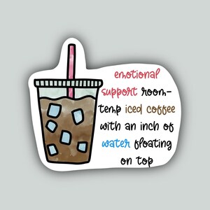 Emotional Support Iced Coffee Sticker – Funny Caffeine Vinyl Decal – Anxiety Gift – Cute Coffee Lover Sticker – Mental Health Humor 3x2.5in.