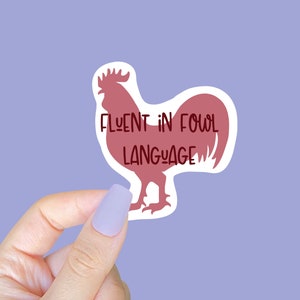 Fluent in Fowl Language - Funny Farm - Sassy Decal - Rooster - Birds - Snarky - Mature - Laptop Decal - Water Bottle Sticker- 3x3in.