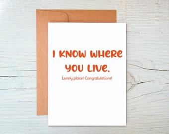 I Know Where You Live. Lovely Place! Congratulations! - New House - House Warming Gift  - Greeting Card - A2