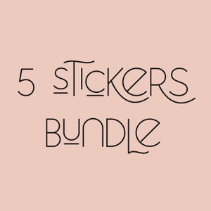 5 Sticker Bundle - Choose any 5 Stickers at a Discounted Price