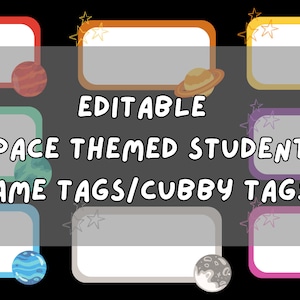 May include: Editable space themed student name tags or cubby tags.  The tags are rectangular with rounded corners and feature a variety of planets and stars.  The tags are white with a black outline.