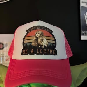 Don’t Be A Lady Be A Legend Stevie inspired trucker hat.