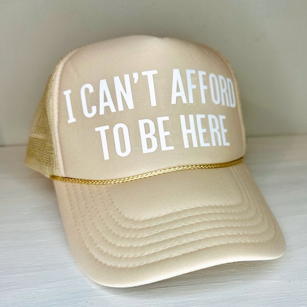 I Can't Afford To Be Here trucker hat | vintage fit