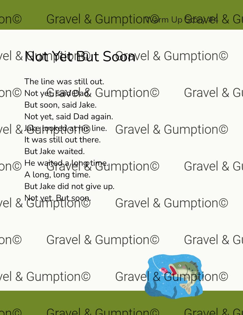 May include: A page of text titled Not Yet But Soon, featuring a story about Jake and his dad fishing. The text reads: The line was still out. Not yet, said Dad. But soon, said Jake. Not yet, said Dad again. Jake looked at his line. It was still out there. But Jake waited. He waited a long time. A long, long time. But Jake did not give up. Not yet. But soon. A small illustration of a green fish biting a pink lure is at the bottom right.