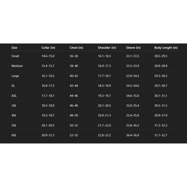 May include: A black and white chart displaying men's shirt size measurements. The chart includes sizes from Small to 6XL, with corresponding collar, chest, shoulder, sleeve, and body length measurements in inches.