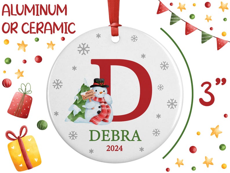May include: A 3 inch round white ceramic or aluminum ornament with a red letter D, a snowman holding a "Merry Christmas" sign, and the name Debra and the year 2024.