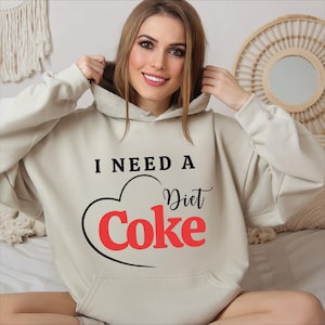Diet Coke Hoodie, I Need Diet Coke Sweatshirt, Gift for Diet Coke Lover, Funny Sweatshirt