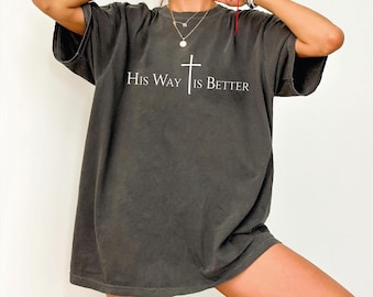 His Way Is Better Christian Shirt, Comfort Colors Minimalist Christian Faith Based Tee, Jesus TShirt