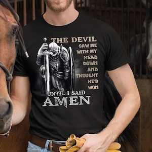 The Devil Saw Me With My Head Down Thought He&#39;d Won Until I Said Amen Shirt,Christian Shirt,Comfort Colors Devotional Wear,Prayer Power Tee
