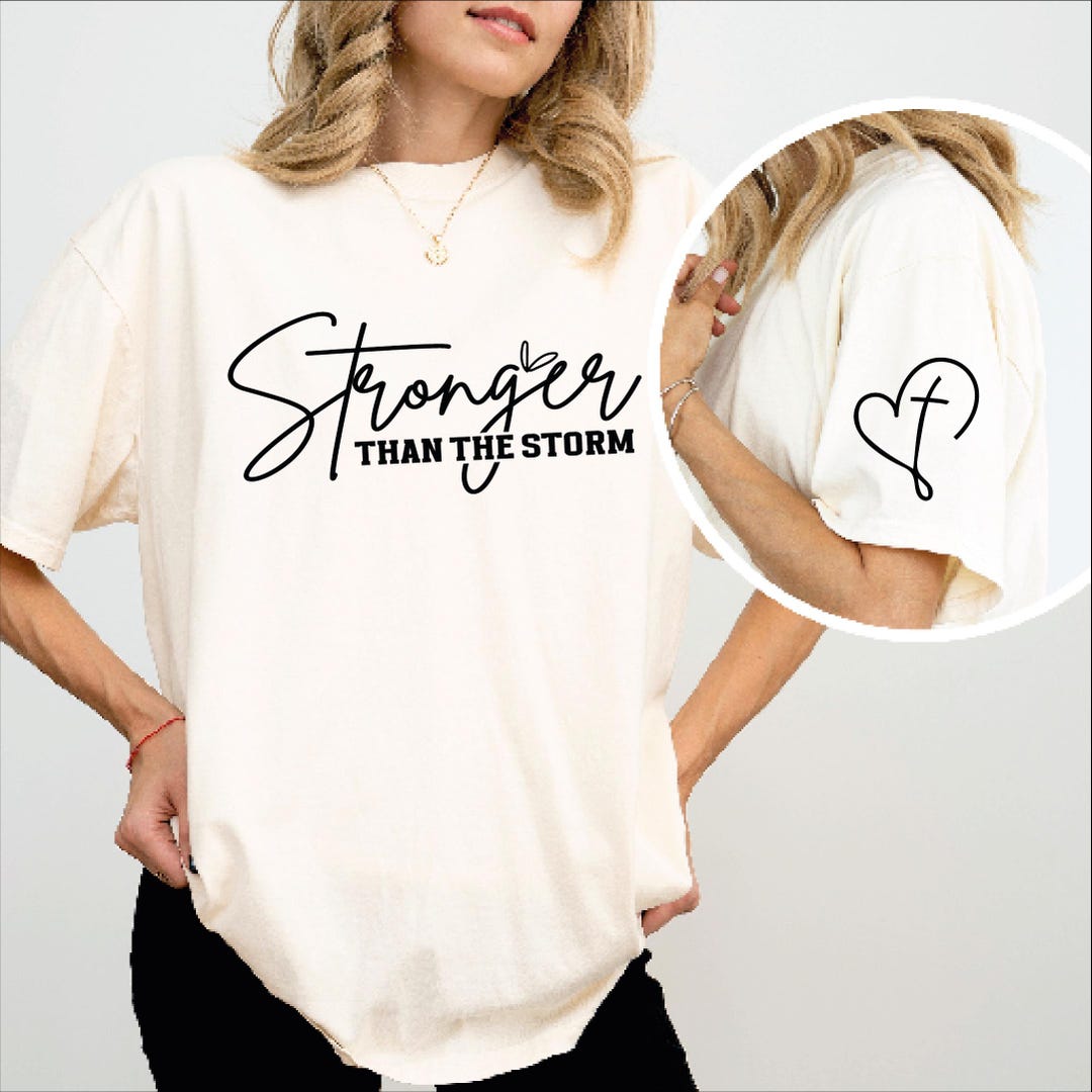 Comfort Colors Stronger Than the Storm Shirt, Inspirational Tshirt ...