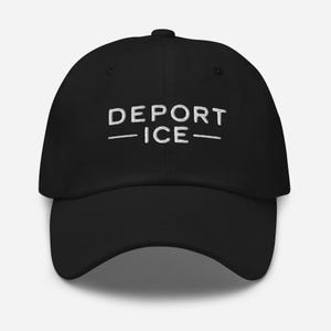 May include: Black baseball cap featuring the white text "DEPORT - ICE -" embroidered on the front. The cap has a curved peak and an adjustable fabric strap. A casual accessory.
