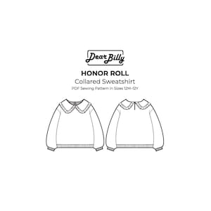 May include: A white collared sweatshirt sewing pattern illustration. The design features a round, ruffled collar and long sleeves. The text "Dear Billy HONOR ROLL Collared Sweatshirt" is displayed above the illustration, with "PDF Sewing Pattern in Sizes 12M-12Y" below.