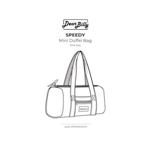 May include: Line drawing of a mini duffel bag with the text "Dear Billy" above "Speedy Mini Duffel Bag One Size". The bag has a cylindrical shape with handles and a zipper pocket. The text "Level: Intermediate" is below the bag.