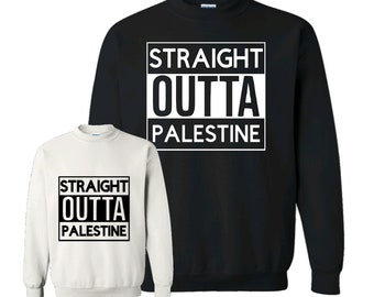 Straight Outta Palestine Sweatshirt Unisex - Palestine Shirt - Palestine Gift - Palestine Crewneck - Youth - Adults