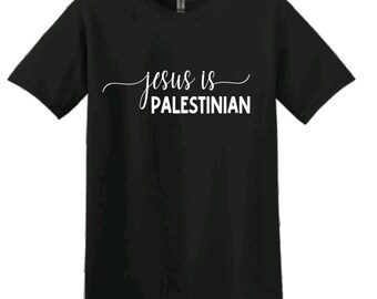 Jesus is Palestinian T-Shirt Unisex - Palestine Shirt - Palestine Gift - Palestine Crewneck - Youth - Adults