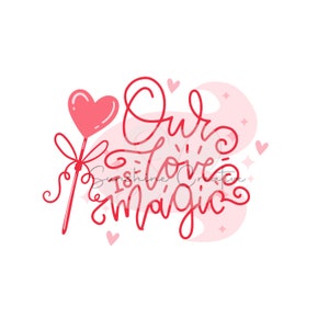Notre amour est magique png, chemise maman et moi de la Saint-Valentin, chemise Saint-Valentin en téléchargement numérique, baguette magique fille