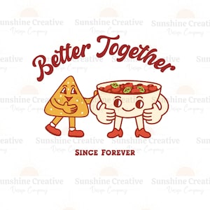 May include: A cartoon illustration featuring a smiling tortilla chip and a bowl of chili, both with arms and legs, embracing. The text "Better Together" is above them, with "Since Forever" below. The design has a retro, vintage style.