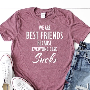 Best Friend Shirt, Best Friend Gift, Bestie Matching T-Shirt, We Are Best Friends T-Shirt, Funny Shirt,BBF Gift, Matching Gifts,Bestie Shirt