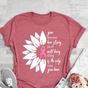 You Never Know How Strong Shirt, Cancer Survivor Shirt, Cancer Awareness Gift, Stronger Than Cancer Shirt, Sunflower Cancer Shirt