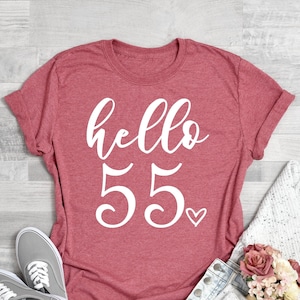 Hello 55 Shirt, Birthday Shirts, 55th Birthday, 55th Birthday Gift, 55th Birthday Shirt, 55th Birthday Party, 55th Brithday For Gift Her