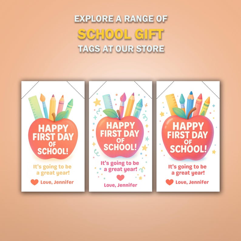 May include: Three school gift tags with an apple design. Each tag has the text "Happy First Day of School!" and "It's going to be a great year!" with a heart and the name "Jennifer". The tags feature pencils, a ruler, and crayons.
