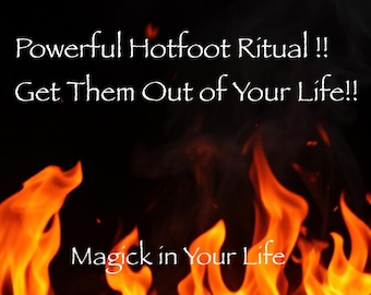 May include: A fiery orange and yellow flame background with the text "Powerful Hotfoot Ritual!! Get Them Out of Your Life!! Magick in Your Life" in white.