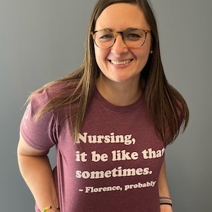 Nurse Shirt, Registered Nurse Shirt, Florence Nightingale Shirt, Nurse Gift, Nurses Week, Funny Nursing Shirt, Nursing Quote