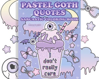 Creepy Kawaii Coloring Book: Sarcastic Pastel Goth Quotes Printable Pages (PDF Download)
