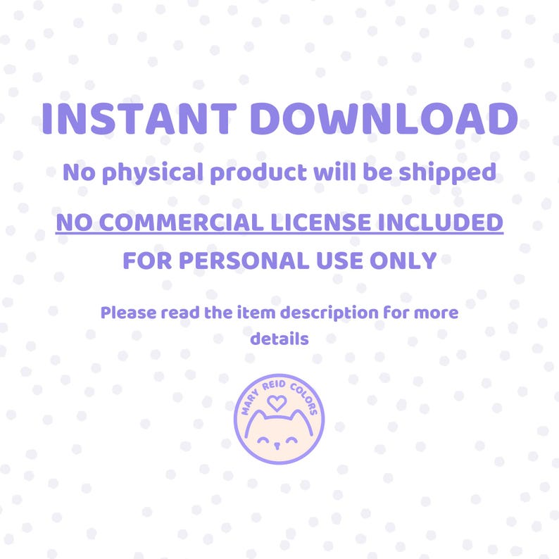 May include: Instant download graphic with the text "INSTANT DOWNLOAD", "No physical product will be shipped", "NO COMMERCIAL LICENSE INCLUDED", "FOR PERSONAL USE ONLY", and "Please read the item description for more details". A purple and white logo with a cat and the text "MARY REID COLORS" is in the bottom right corner.