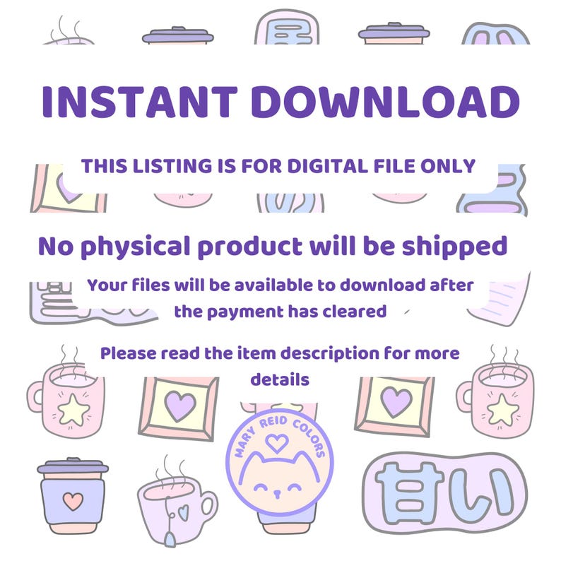 May include: A digital download graphic with the text "INSTANT DOWNLOAD" in purple letters. The text "THIS LISTING IS FOR DIGITAL FILE ONLY" is in black letters. The text "No physical product will be shipped" is in black letters. The text "Your files will be available to download after the payment has cleared" is in black letters. The text "Please read the item description for more details" is in black letters. The graphic features a variety of cute cartoon images in pastel colors.