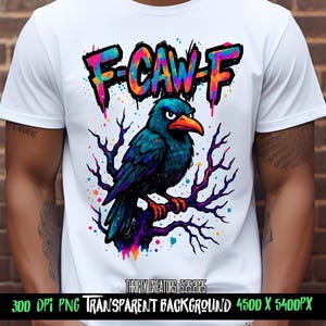 F-Caw-F Raven, dtf png, sublimazione, design per uomo, regalo scherzoso, maglietta sarcastica divertente, stampa su richiesta, Thrifty Creators, design graffiti
