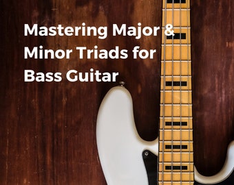 Bass Triad Essentials - Mastering Major & Minor Bass Triads - Bass Guitar Lesson