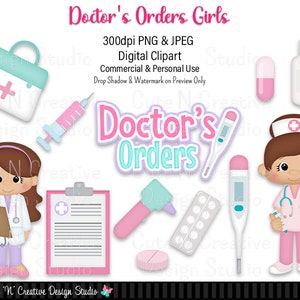May include: A set of digital clipart images featuring two cartoon girls dressed as doctors and nurses. The images include a doctor's bag, a syringe, a thermometer, a stethoscope, a clipboard, a pill bottle, a pill pack, and a nasal aspirator. The text "Doctor's Orders" is included in the image.