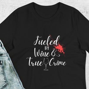 Fueled by Wine & Crime Shows Women&#39;s T-Shirt, Funny Murder Shirt, Crime Shows Tee, True Crime, Horror Series Shirt, Crime Addict