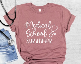 Medical School Survivor T-Shirt, Graduation Gift, Medical Doctor, Med School, Future Doctor, Medical School Graduate, Funny Med School Shirt