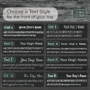May include: A graphic displaying eight different text styles for a dog tag. The text styles are labelled Font A through Font H. Each style shows the text "Your Dog's Name" in a different font and size. The text is white and the background is dark green.