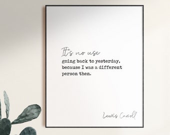 Lewis Carroll, Book Print, Yesterday, Different Person, Lewis Carroll Print, Lewis Carroll Quote, Literary Quote, Literary Quote Print