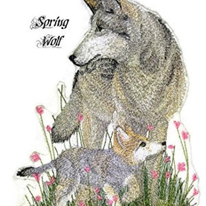 May include: Embroidered patch featuring a grey wolf and a grey wolf pup in a spring meadow with pink flowers. The text "Spring Wolf" is above the wolves.