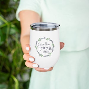 Calm the F*ck Down Lavender 12oz Insulated Wine Tumbler