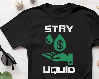 Stay Liquid T-shirt | Finance T- Shirt | Gift For Investor | Stock Market Gift | Stock Trader | Accountant Gifts | Finance Gifts