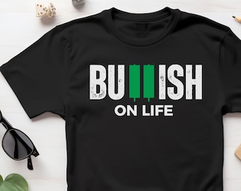 Bullish On Life T-shirt | Day Trader Shirt |  Day Trader Gift | Stock Market Gift | Crypto Trader | Finance T-Shirt | Gift For Investor
